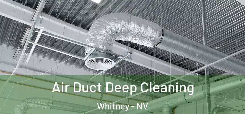 Air Duct Deep Cleaning Whitney - NV