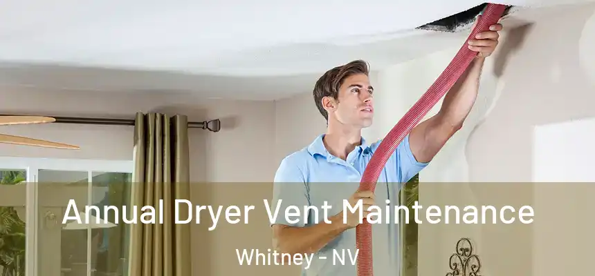  Annual Dryer Vent Maintenance Whitney - NV