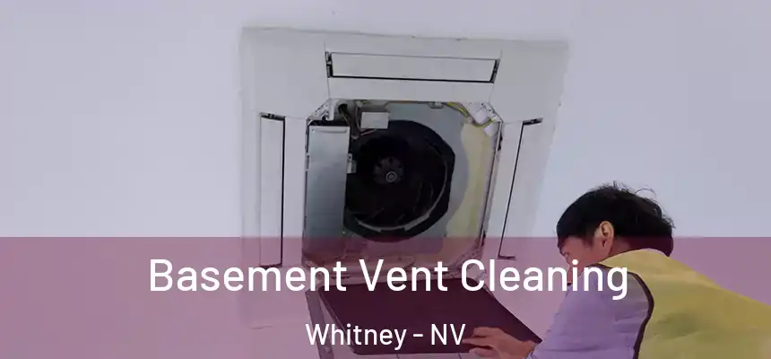 Basement Vent Cleaning Whitney - NV