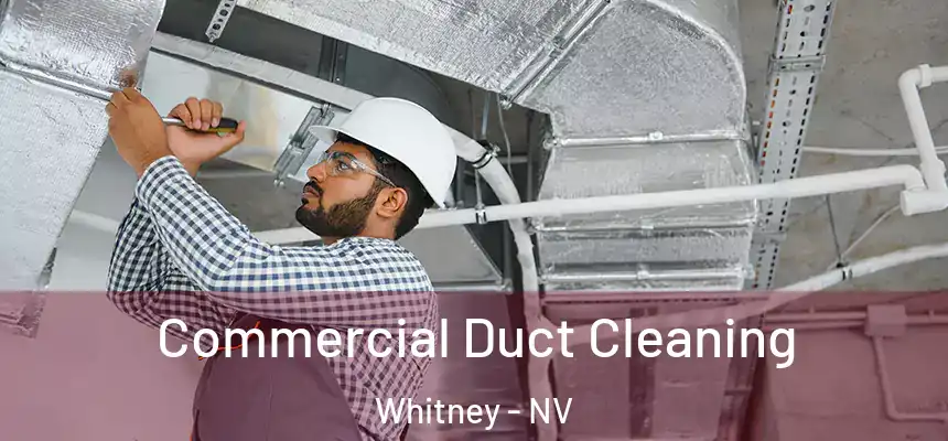 Commercial Duct Cleaning Whitney - NV