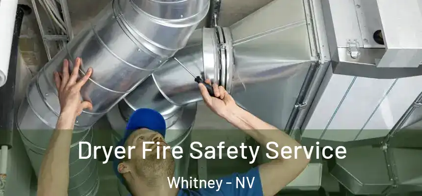 Dryer Fire Safety Service Whitney - NV