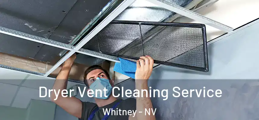 Dryer Vent Cleaning Service Whitney - NV