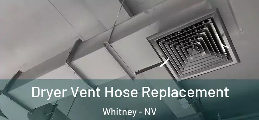  Dryer Vent Hose Replacement Whitney - NV