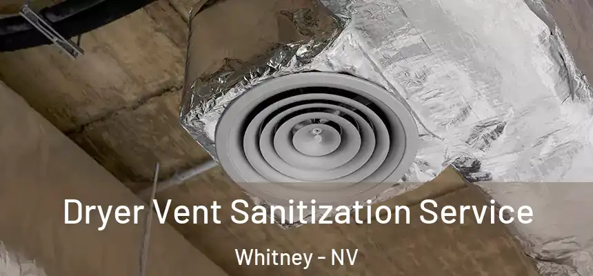  Dryer Vent Sanitization Service Whitney - NV