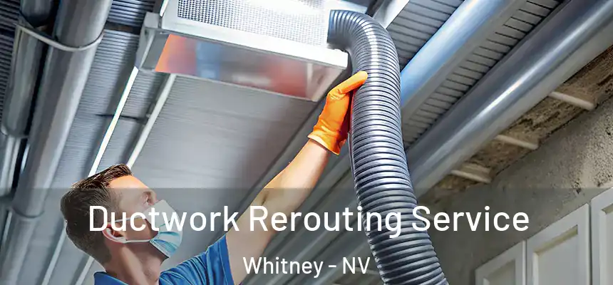 Ductwork Rerouting Service Whitney - NV