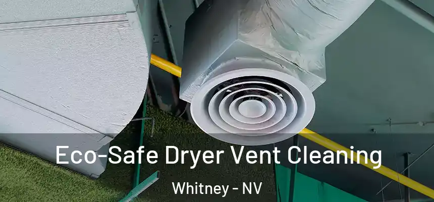 Eco-Safe Dryer Vent Cleaning Whitney - NV