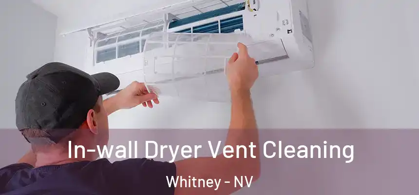 In-wall Dryer Vent Cleaning Whitney - NV