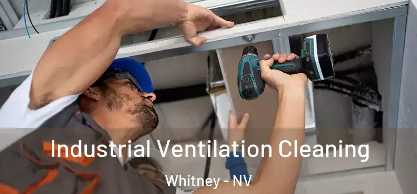  Industrial Ventilation Cleaning Whitney - NV