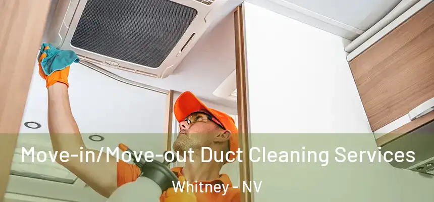 Move-in/Move-out Duct Cleaning Services Whitney - NV