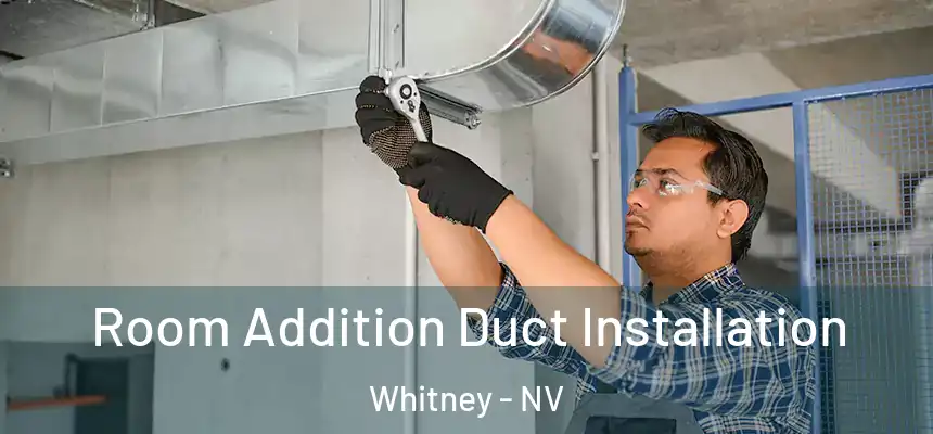 Room Addition Duct Installation Whitney - NV
