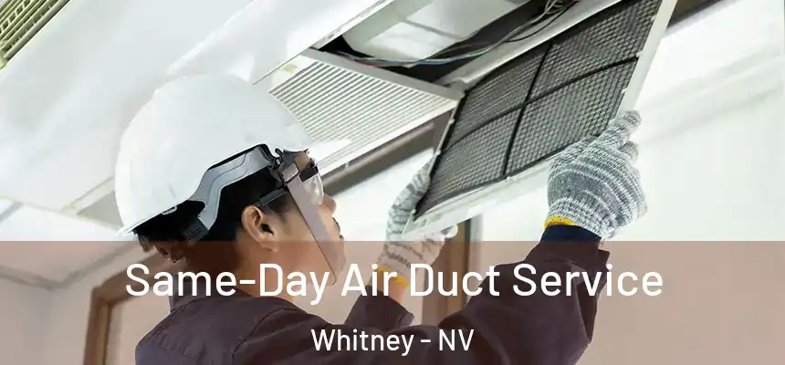 Same-Day Air Duct Service Whitney - NV