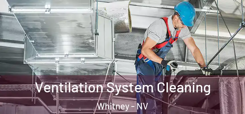 Ventilation System Cleaning Whitney - NV