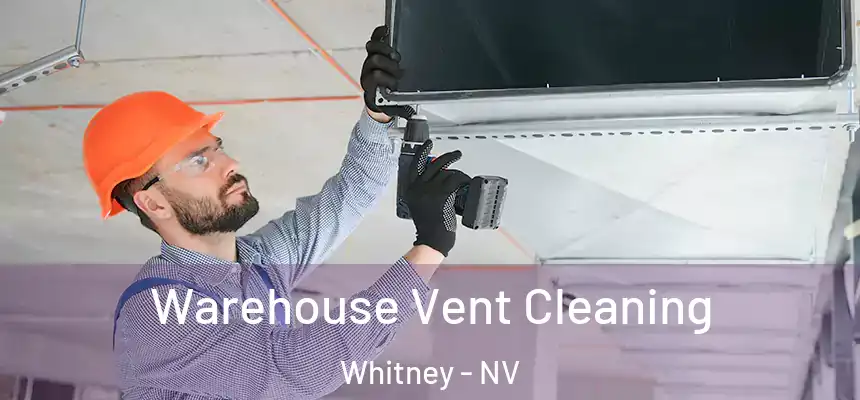 Warehouse Vent Cleaning Whitney - NV