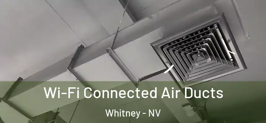 Wi-Fi Connected Air Ducts Whitney - NV